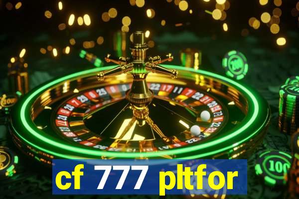 cf 777 pltfor